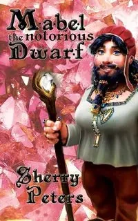 Mabel the Notorious Dwarf - Sherry Peters