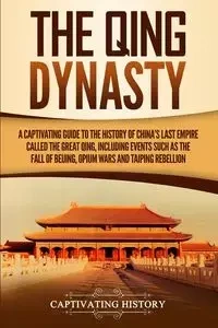 The Qing Dynasty - History Captivating