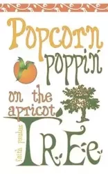 Popcorn Poppin on the Apricot Tree - Faith Paulus