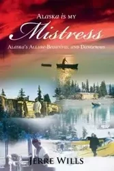 Alaska Is My Mistress - Wills Jerre