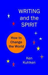 Writing and the Spirit - Ken Kuhlken