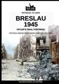Breslau 1945 - Gil Eduardo Manuel Martínez