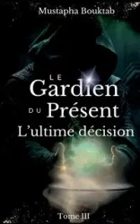 Le Gardien du Présent - Bouktab Mustapha