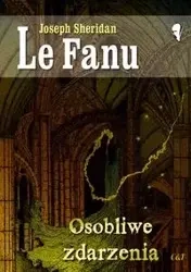 Osobliwe zdarzenia - Le Joseph Sheridan Fanu