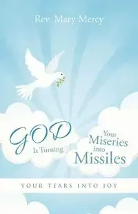 GOD Is Turning Your Miseries into Missiles - Rev. Mercy Mary