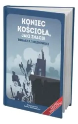 Koniec Kościoła, jaki znacie - Tomasz Terlikowski
