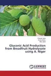 Gluconic Acid Production from Breadfruit Hydrolysate using A. Niger - Ajala Olawale