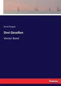 Drei Gesellen - Pasque Ernst