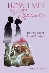 How I Met My Spouse - Mike Pappas