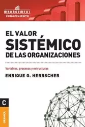 El Valor Sistemico de Las Organizaciones - Enrique Herrscher
