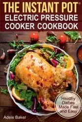 The Instant Pot - Adele Baker