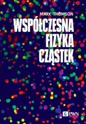 Współczesna fizyka cząstek - Mark Thomson