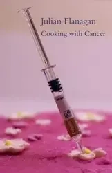 Cooking with Cancer - Julian Flanagan