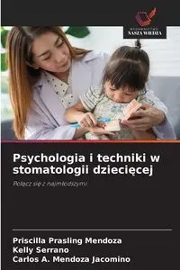 Psychologia i techniki w stomatologii dziecięcej - Priscilla Prasling Mendoza