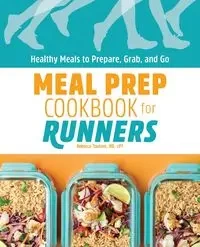 Meal Prep Cookbook for Runners - Rebecca Toutant