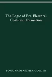 LOGIC OF PREELECTORAL COALITION FORMATION - SONA GOLDER NADENICHEK