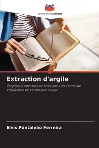 Extraction d'argile - Elvis Pantaleão Ferreira