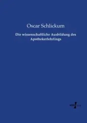 Die wissenschaftliche Ausbildung des Apothekerlehrlings - Oscar Schlickum