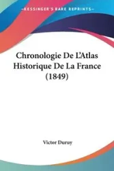 Chronologie De L'Atlas Historique De La France (1849) - Victor Duruy