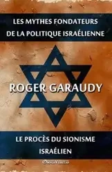 Les mythes fondateurs de la politique israélienne & Le procès du Sionisme israélien - Roger Garaudy