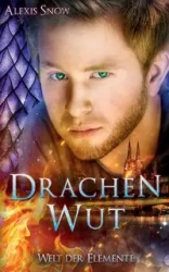 Drachenwut - Alexis Snow
