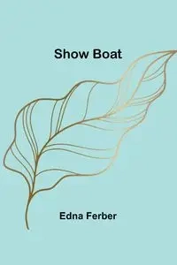 Show Boat - Edna Ferber