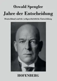 Jahre der Entscheidung - Spengler Oswald