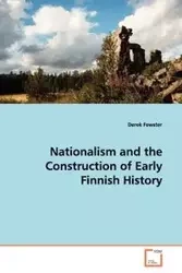 Nationalism and the Construction of Early Finnish History - Derek Fewster