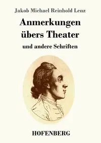 Anmerkungen übers Theater - Michael Lenz Jakob Reinhold