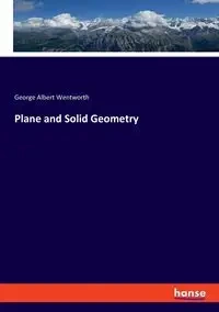 Plane and Solid Geometry - George Albert Wentworth