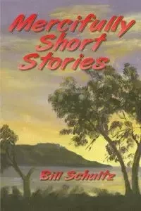 Mercifully Short Stories - Bill Schultz