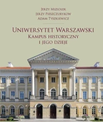 Uniwersytet Warszawski. Kampus historyczny... - Jerzy Miziołek, Jerzy Pieszczurykow, Adam Tyszkie