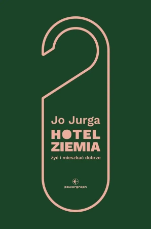 Hotel Ziemia. Żyć i mieszkać dobrze - Dr Joanna Jurga