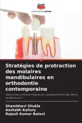 Stratégies de protraction des molaires mandibulaires en orthodontie contemporaine - Shukla Shambhavi