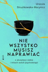 Nie wszystko musisz naprawiać - Urszula Struzikowska-Marynicz