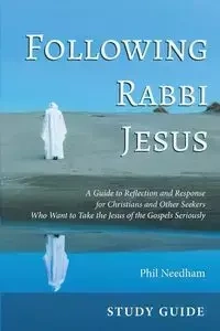 Following Rabbi Jesus, Study Guide - Phil Needham
