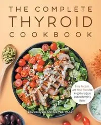 The Complete Thyroid Cookbook - Lisa Andrews Cicciarello