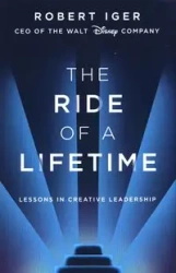 The Ride of a Lifetime - Robert Iger