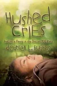 Hushed Cries - Dorthea L. Hughes