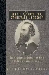 May I Quote You, Stonewall Jackson? - Bedwell Randall J.
