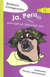 Ja Peruś czyli pamiętniki fajowego psa - BARBARA SZELĄGOWSKA