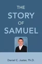 The Story of Samuel - Daniel C. Juster Th.D.