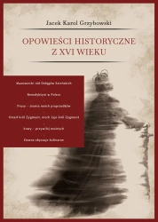 Opowieści historyczne z XVI wieku - Jacek Grzybowski
