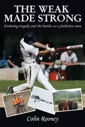 The Weak Made Strong - Colin Rooney