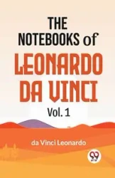 The Notebooks Of Leonardo Da Vinci Vol.1 - Leonardo Da Vinci