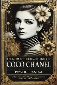 A Paradox of the Life and Legacy of Coco Chanel - Marchand C.   Fontaine