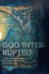 God Interrupted - Benjamin Lazier