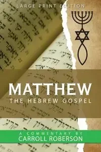 Matthew the Hebrew Gospel - Carroll Roberson