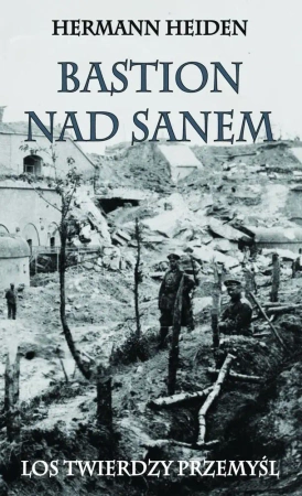 Bastion nad Sanem. Los twierdzy Przemyśl - Herman Heiden
