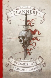 Decimus Fate T.1 Decimus Fate i Talizman Marzeń - Peter A. Flannery